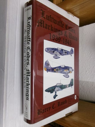 Item #34024 Luftwaffe Codes, Markings & Units 1939-1945. Barry C. Rosch