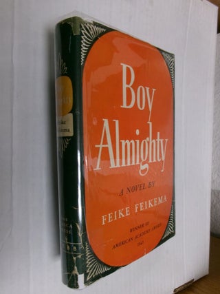 Item #34027 Boy Almighty. Feike Feikema, Frederick Manfred