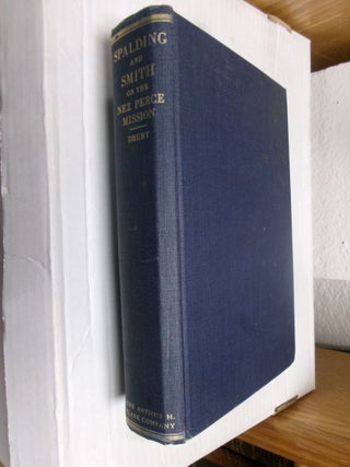 Item #34034 The Diaries and Letters of Henry H. Spalding and Asa Bowen Smith Relating to the Nez...