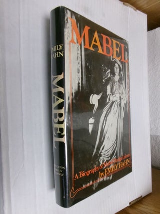Item #34038 Mabel: A Biography of Mabel Dodge Luhan. Emily Hahn