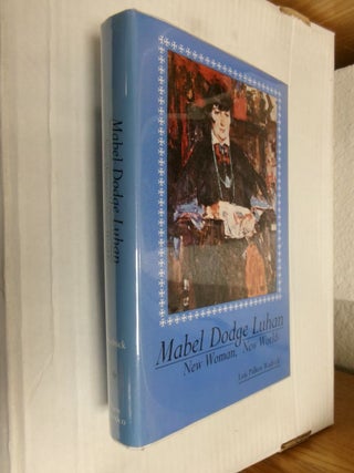 Item #34039 Mabel Dodge Luhan: New Woman, New Worlds. Lois Palken Rudnick
