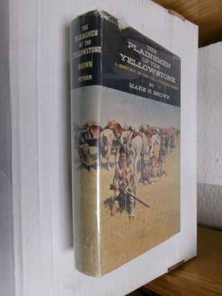 Item #34057 The Plainsmen of the Yellowstone: A History of the Yellowstone Basin. Mark H. Brown