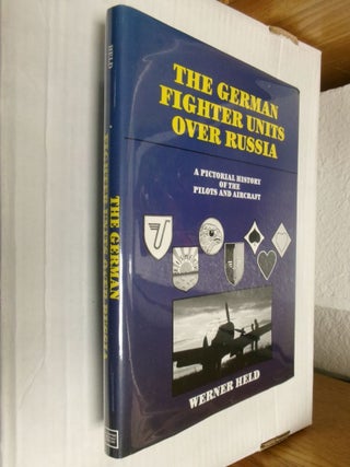 Item #34080 The German Fighter Units Over Russia: A Pictorial History of the Pilots and Aircraft....