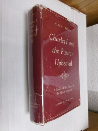 Item #34087 Charles I and the Puritan Upheaval: A Study of the Causes of the Great Migration....