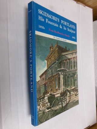 Item #34092 Skidmore's Portland: His Fountain & Its Sculptor (From Buckboards to Bustles). Eugene...