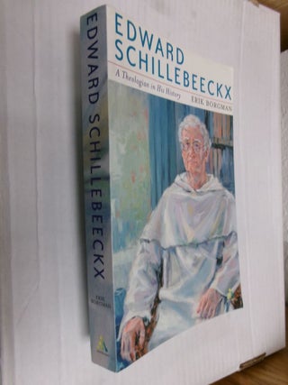 Item #34108 Edward Schillebeeckx: A Theologian in His History. Erik Borgman