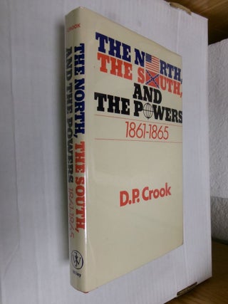 Item #34122 The North, The South and The Powers 1861-1865. D. P Crook