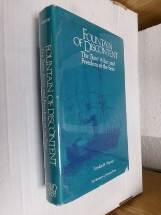 Item #34125 Fountain of Discontent: The Trent Affair and Freedom of the Seas. Gordon H. Warren