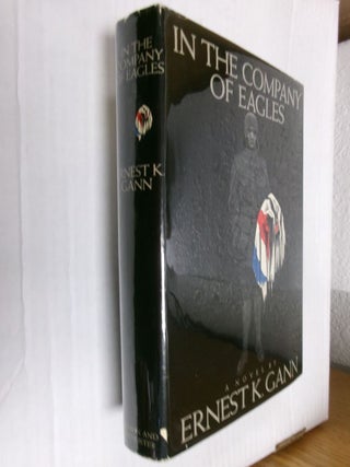 Item #34155 In the Company of Eagles. Ernest K. Gann