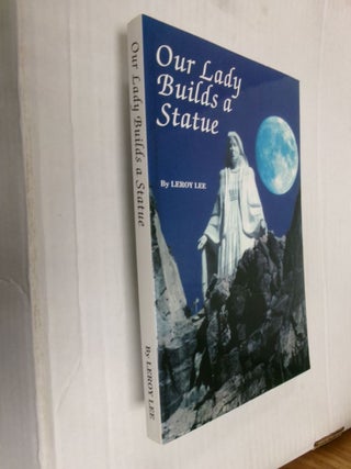 Item #34183 Our Lady Builds a Statue. Leroy Lee