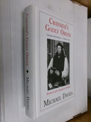 Item #34195 Cranmer's Godly Order: Liturgical Revolution Volume One. Michael Davies