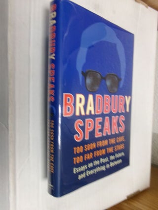 Item #34198 Bradbury Speaks: Too Soon From The Cave, Too Far From The Stars. Ray Bradbury