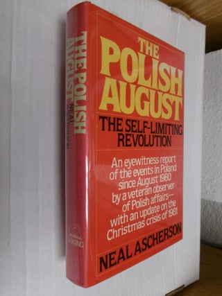 Item #34209 The Polish August: The Self-Limiting Revolution. Neal Ascherson