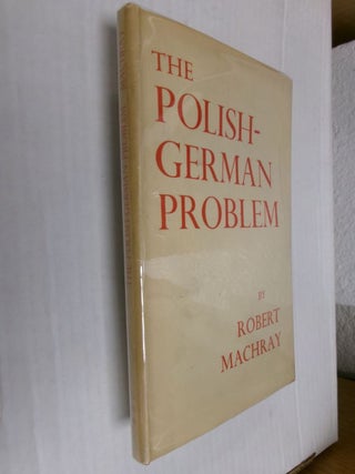 Item #34212 The Polish-German Problem. Robert Machray