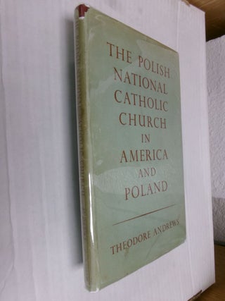 Item #34213 The Polish National Catholic Church in America and Poland. Theodore Andrews