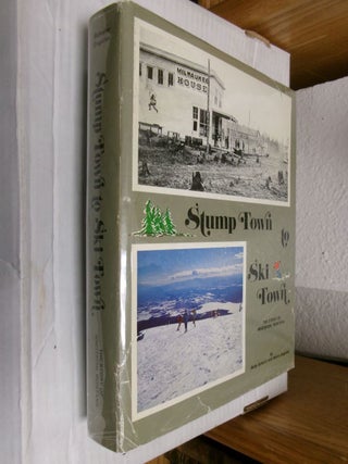 Item #34223 Stump Town to Ski Town: The Story of Whitefish Montana. Betty Schafer, Mable Engelter