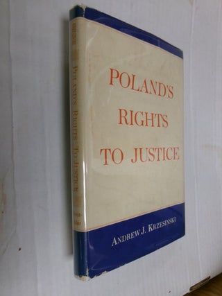 Item #34227 Poland's Rights To Justice. Andrew J. Krzesinski