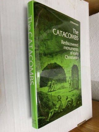 Item #34246 The Catacombs: Rediscovered Monuments of Early Christianity. J. Stevenson