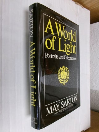 Item #34279 A World of Light: Portraits and Celebrations. May Sarton