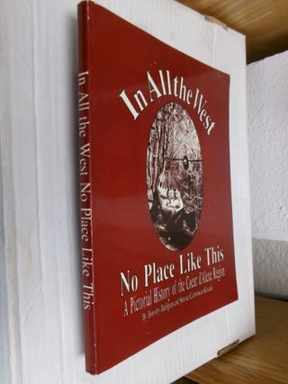 Item #34287 In All the West No Place Like This: A Pictorial History of the Coeur d'Alene Region....