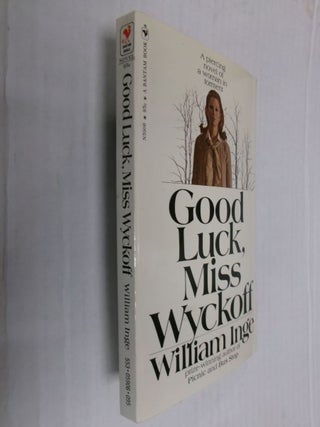 Item #34299 Good Luck, Miss Wyckoff. William Inge