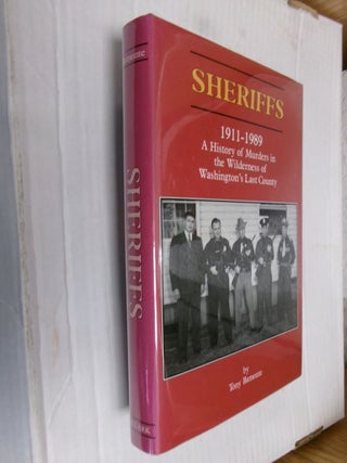 Item #34301 Sheriffs 1911-1989: A History of Murders in the Wilderness of Washington's Last...