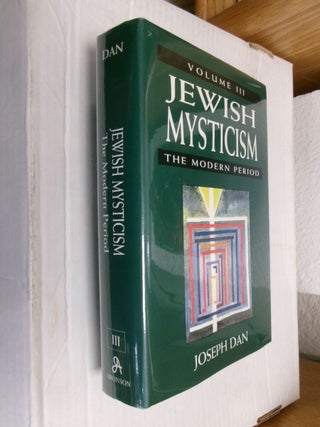 Item #34318 Jewish Mysticism Volume III: The Modern Period. Joseph Dan