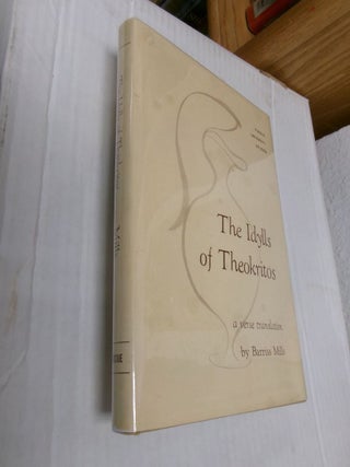 Item #34323 The Idylls of Theokritos: A Verse Translation. Theokritos, Barriss Mills