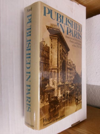 Item #34332 Published in Paris: American and British Writers, Printers, and Publishers in Paris,...