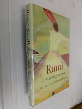 Item #34340 Swallowing the Sun: Poems Translated from the Persian. Rumi, Franklin D. Lewis