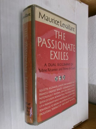 Item #34345 The Passionate Exiles: Madame de Stael and Madame Recamier. Maurice Levaillant,...