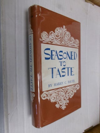 Item #34349 Seasoned to Taste. Harry C. Bauer