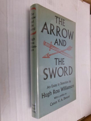 Item #34355 The Arrow And The Sword: An Essay in Detection. Hugh Ross Williamson