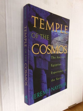 Item #34407 Temple of the Cosmos: The Ancient Egyptian Experience of the Sacred. Jeremy Naydler