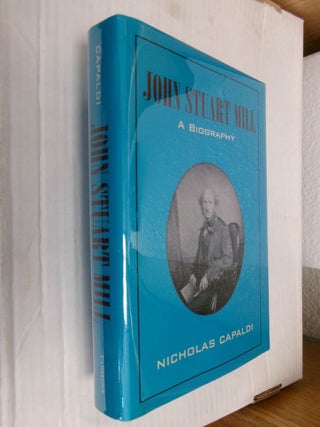 Item #34416 John Stuart Mill: A Biography. Nicholas Capaldi