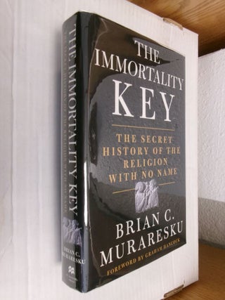 Item #34428 The Immortality Key: The Secret History of the Religion with No Name. Brian C. Muraresku