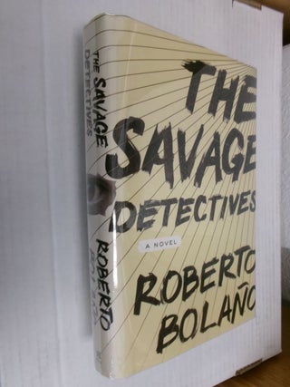 Item #34439 The Savage Detectives. Roberto Bolano, Natasha Wimmer
