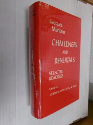 Item #34448 Challenges and Renewals: Selected Readings. Jacques Maritain, Joseph W. Evans, Leo R....