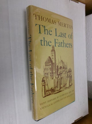 Item #34461 The Last of the Fathers: Saint Bernard of Clairvaux and the Encyclical Letter, Doctor...