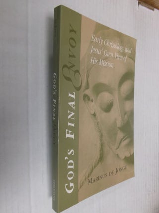 Item #34467 God's Final Envoy: Early Christology and Jesus' Own View of His Mission. Marinus De...