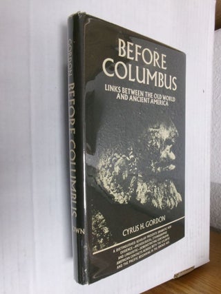 Item #34512 Before Columbus: Links Between the Old World and Ancient America. Cyrus H. Gordon