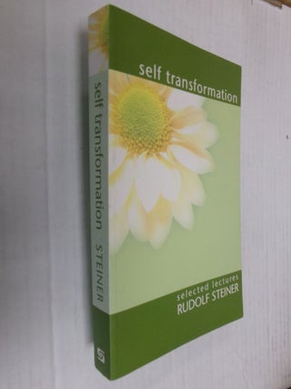 Item #34523 Self Transformation: Selected Lectures by Rudolf Steiner. Rudolf Steiner