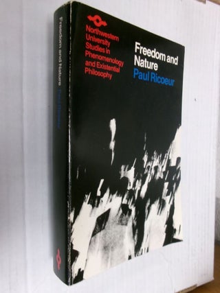 Item #34540 Freedom and Nature: The Voluntary and the Involuntary. Paul Ricoeur