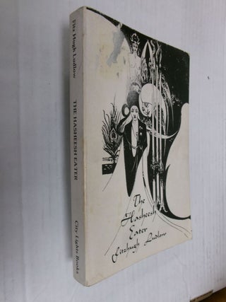 Item #34554 The Hasheesh Eater (being passages from The Life of a Pythagorean). Fitzhugh Ludlow