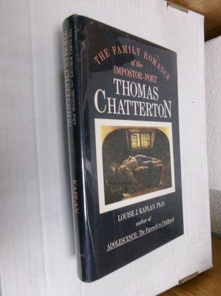 Item #34557 The Family Romance of the Impostor-Poet Thomas Chatterton. Louise J. Kaplan