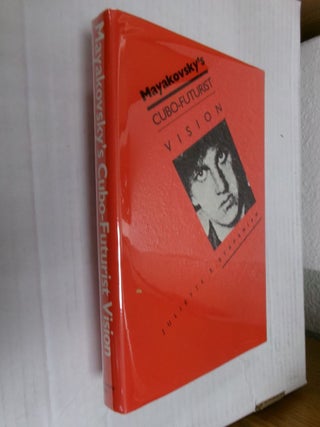 Item #34559 Mayakovsky's Cubo-Futurist Vision. Juliette Stapanian