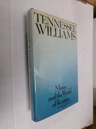 Item #34562 Moise and the World of Reason: A Novel. Tennessee Williams