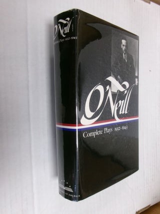 Item #34576 Eugene O'Neill: Complete Plays 1932-1943 (Library of America). Eugene O'Neill