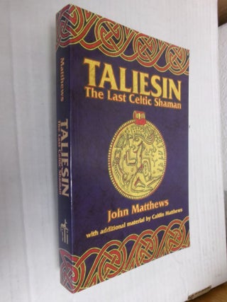 Item #34585 Taliesin: The Last Celtic Shaman. John Matthews, Caitlin Matthews