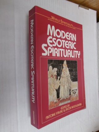 Item #34589 Modern Esoteric Spirituality (World Spirituality Series #21). Antoine Faivre, Jacob...